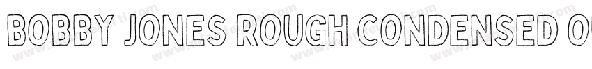 Bobby Jones Rough Condensed Outline字体转换